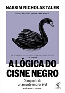 A lógica do Cisne Negro (Edição revista e ampliada): O impacto do altamente improvável