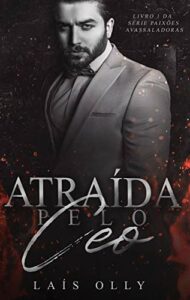 Atraída pelo CEO - Dark Romance (Paixões Avassaladoras Livro 1)