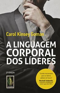 Linguagem corporal dos líderes: Como essa linguagem silenciosa pode ajudar - ou prejudicar - o seu modo de liderar