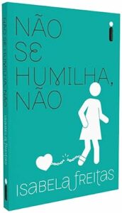Não Se Humilha, Não: 4
