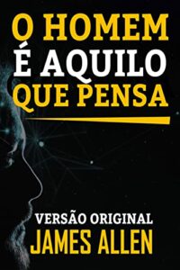 O HOMEM É AQUILO QUE PENSA: VERSÃO ORIGINAL