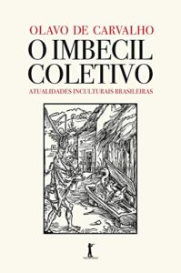O Imbecil Coletivo - Atualidades Inculturais Brasileiras