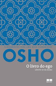 O livro do ego: Liberte-se da ilusão