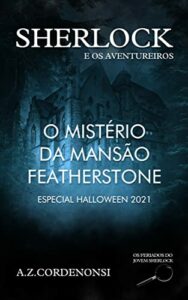 O Mistério da Mansão Featherstone (Os Feriados do Jovem Sherlock)