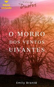O Morro dos Ventos Uivantes (Coleção Duetos)