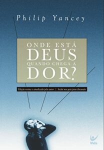 Onde Está Deus Quando Chega a Dor?