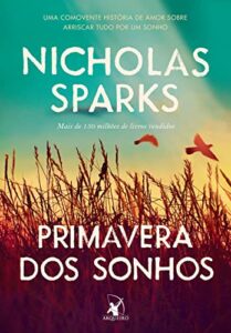 Primavera dos sonhos: Uma comovente história de amor sobre arriscar tudo por um sonho