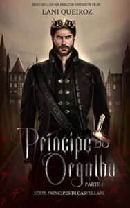 PRÍNCIPE DO ORGULHO - PARTE I (PRÍNCIPES DI CASTELLANI Livro 10)