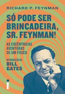 Só pode ser brincadeira, Sr. Feynman!