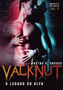 Valknut: O legado do alfa (Amantes da noite Livro 3)